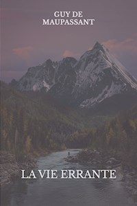La vie errante - Guy de Maupassant - E-Book