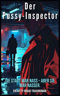 Der Pussy-Inspector – Teil 2 - Kitty Rogue - E-Book