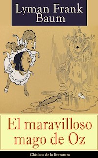 El maravilloso mago de Oz - Lyman Frank Baum - E-Book