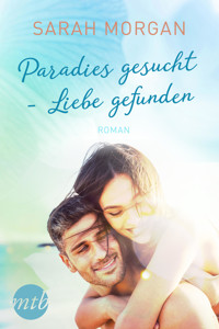 Paradies gesucht - Liebe gefunden - Sarah Morgan - E-Book