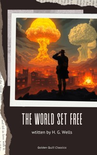 The World Set Free - H G Wells - E-Book