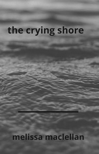 The Crying Shore - Melissa Maclellan - E-Book