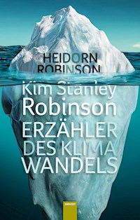 Kim Stanley Robinson. Erzähler des Klimawandels - Fritz Heidorn - E-Book
