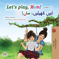 Let’s Play, Mom! آئیں کھیلیں، ماں! - Shelley Admont - E-Book