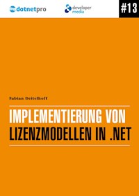 Implementierung von Lizenzmodellen in .NET - Fabian Deitelhoff - E-Book