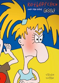 Rotköpfchen und der böse Rolf - Steven Sutter - E-Book