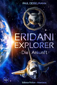 Eridani-Explorer Band 1 - Paul Desselmann - E-Book