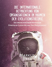 Die internationale Betrachtung von Organisationen im Rahmen der Evolutionstheorie - Markus Jirsa - E-Book