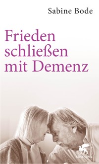 Frieden schließen mit Demenz - Sabine Bode - E-Book