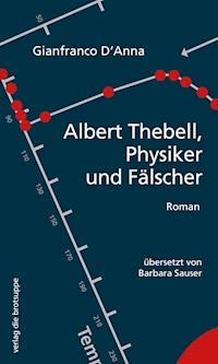 Albert Thebell, Physiker und Fälscher - Gianfranco D'Anna - E-Book
