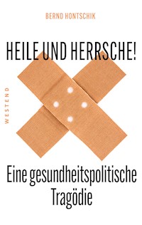 Heile und Herrsche - Bernd Hontschik - E-Book