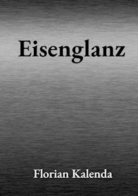 Eisenglanz - Florian Kalenda - E-Book