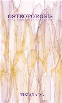 Osteoporosis - Tiziana M. - E-Book