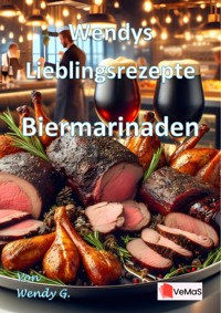 Wendys Lieblingsrezepte - Biermarinaden - Wendy G. - E-Book