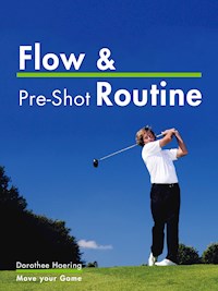 Flow & Pre-Shot Routine: Golf Tips - Dorothee Haering - E-Book
