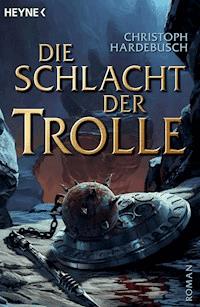 Die Schlacht der Trolle - Christoph Hardebusch - E-Book