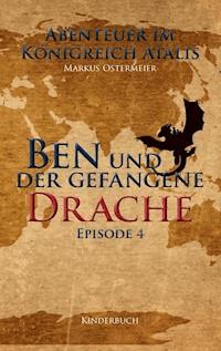 Ben und der gefangene Drache - Markus Ostermeier - E-Book