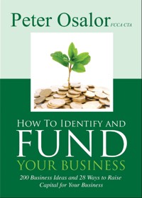 How To Identify and Fund Your Business - Peter Osalor - E-Book