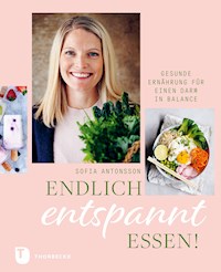 Endlich entspannt essen! - Sofia Antonsson - E-Book