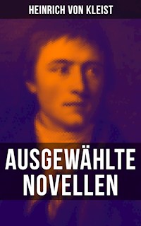 Heinrich von Kleist: Ausgewählte Novellen - Heinrich Von Kleist - E-Book