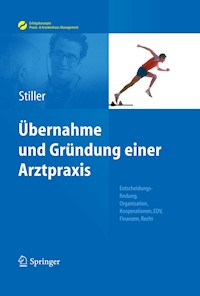 Übernahme und Gründung einer Arztpraxis - Thomas Carl Stiller - E-Book