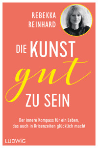 Die Kunst, gut zu sein - Rebekka Reinhard - E-Book