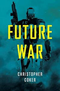 Future War - Christopher Coker - E-Book