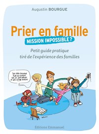 Prier en famille, mission impossible ? - Augustin Bourgue - E-Book