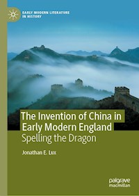 The Invention of China in Early Modern England - Jonathan E. Lux - E-Book