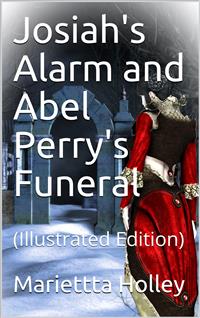 Josiah's Alarm and Abel Perry's Funeral - Mariettta Holley - E-Book