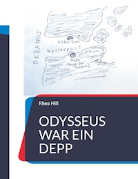 Odysseus war ein Depp - Rhea Hill - E-Book