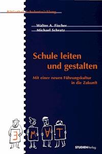 Schule leiten und gestalten - Walter A. Fischer - E-Book