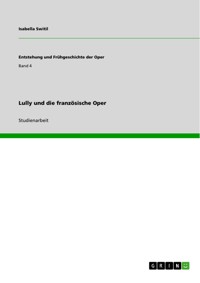Lully und die französische Oper - Isabella Switil - E-Book