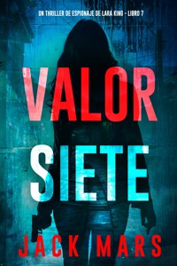 Valor siete (Un thriller de espionaje de Lara King - Libro 7) - Jack Mars - E-Book