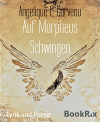 Auf Morpheus Schwingen - Angelique L. Carveau - E-Book