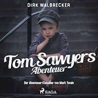 Tom Sawyers Abenteuer - Der Abenteuer-Klassiker von Mark Twain (Ungekürzt) - Dirk Walbrecker - Hörbuch