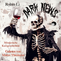 DARK NEWS - Crime - Robin Li - Hörbuch