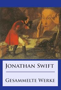 Jonathan Swift - Gesammelte Werke - Jonathan Swift - E-Book