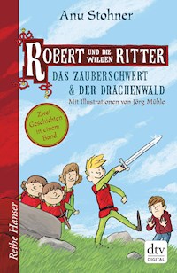 Robert und die wilden Ritter Das Zauberschwert - Der Drachenwald - Anu Stohner - E-Book