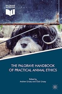 The Palgrave Handbook of Practical Animal Ethics - - E-Book
