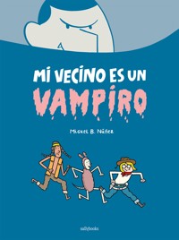 Mi vecino es un vampiro - Miguel B. Núñez - E-Book