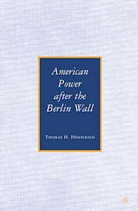 American Power after the Berlin Wall - T. Henriksen - E-Book