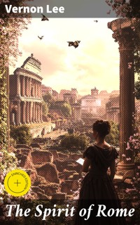 The Spirit of Rome - Vernon Lee - E-Book