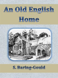 An Old English Home - S. Baring-gould - E-Book