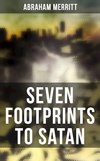 SEVEN FOOTPRINTS TO SATAN - Abraham Merritt - E-Book