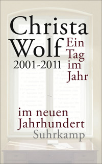 Ein Tag im Jahr im neuen Jahrhundert - Christa Wolf - E-Book