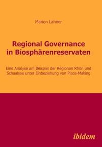 Regional Governance in Biosphärenreservaten - Marion Lahner - E-Book