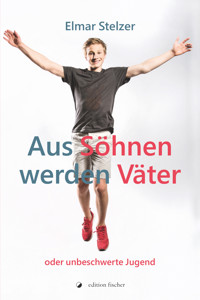 Aus Söhnen werden Väter - Elmar Stelzer - E-Book