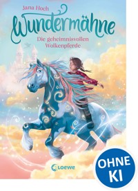 Wundermähne (Band 5) - Die geheimnisvollen Wolkenpferde - Jana Hoch - E-Book