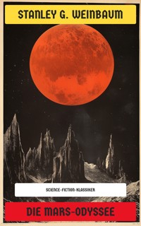 Die Mars-Odyssee - Stanley G. Weinbaum - E-Book